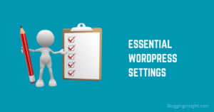11 Essential Things to Do After Creating a WordPress Blog (2024)
